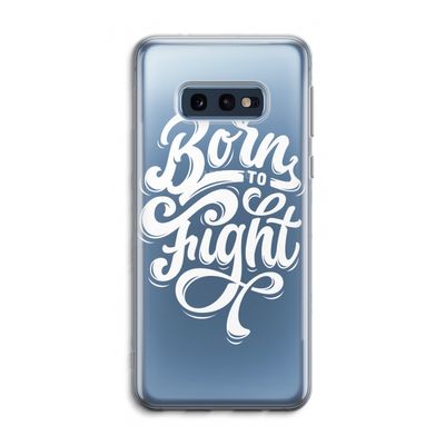 Born to Fight: Samsung Galaxy S10e Transparant Hoesje