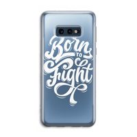 Born to Fight: Samsung Galaxy S10e Transparant Hoesje