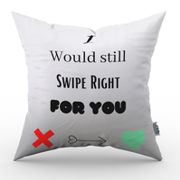 Valentijn kussen I would still swipe right for you 2 - Pillow Buddies