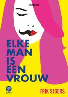 Elke Man Is Een Vrouw - Erik Segers - ebook