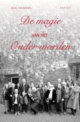 De magie van het ouder worden - Mik Hamers - eBook (9789464625387) De magie van het ouder worden - Mik Hamers - eBook (9789464625387)