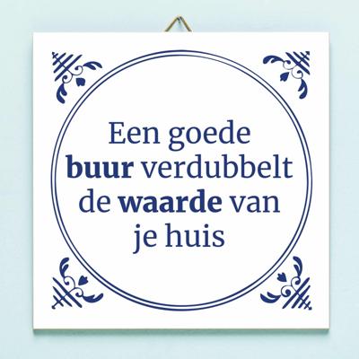 Tegeltje Een goede buur verdubbelt de waarde van je huis