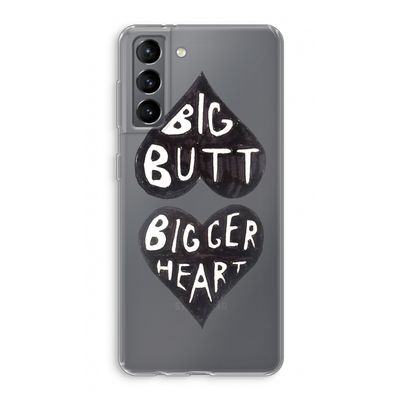 Big butt bigger heart: Samsung Galaxy S21 Transparant Hoesje
