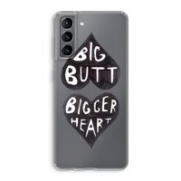 Big butt bigger heart: Samsung Galaxy S21 Transparant Hoesje
