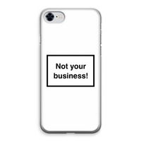 Not your business: iPhone 8 Transparant Hoesje