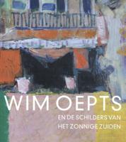 Wim Oepts en de schilders van het zonnige Zuiden (Paperback)