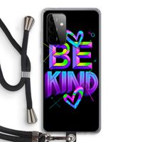 Be Kind: Samsung Galaxy A72 5G Transparant Hoesje met koord