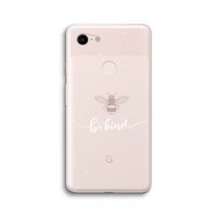 Be(e) kind: Google Pixel 3 XL Transparant Hoesje