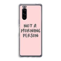 Morning person: Sony Xperia 5 Transparant Hoesje