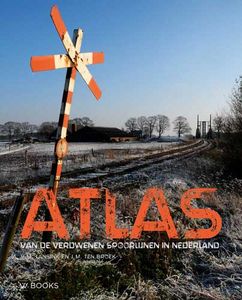 Atlas - Reisgids Atlas van de verdwenen spoorlijnen in Nederland | Uit