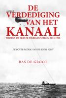 De verdediging van het kanaal tijdens de Eerste Wereldoorlog 1914-1918 (Paperback)