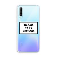 Refuse to be average: Huawei P Smart Pro Transparant Hoesje
