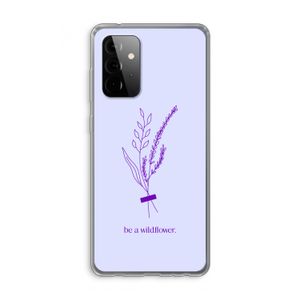 Be a wildflower: Samsung Galaxy A72 Transparant Hoesje