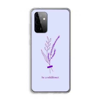 Be a wildflower: Samsung Galaxy A72 Transparant Hoesje