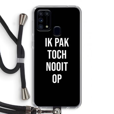 Ik pak nooit op - Zwart: Samsung Galaxy M31 Transparant Hoesje met koord