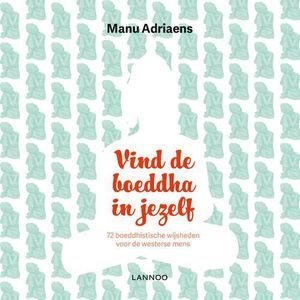 Vind de boeddha in jezelf - Manu Adriaens - ebook