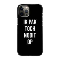 Ik pak nooit op - Zwart: Volledig geprint iPhone 12 Pro Max Hoesje