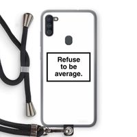 Refuse to be average: Samsung Galaxy A11 Transparant Hoesje met koord