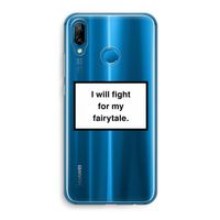 Fight for my fairytale: Huawei P20 Lite Transparant Hoesje