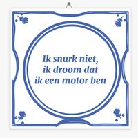 Wijsheid tegeltje ik snurk niet, ik droom