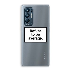 Refuse to be average: Oppo Find X3 Neo Transparant Hoesje