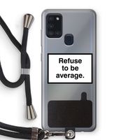 Refuse to be average: Samsung Galaxy A21s Transparant Hoesje met koord Refuse to be average: Samsung Galaxy A21s Transparant Hoesje met koord