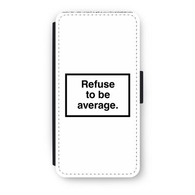 Refuse to be average: iPhone 7 Plus Flip Hoesje