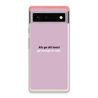 gij moogt er zijn: Google Pixel 6 Transparant Hoesje