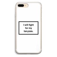 Fight for my fairytale: iPhone 7 Plus Transparant Hoesje