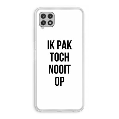 Ik pak nooit op: Samsung Galaxy A22 4G Transparant Hoesje
