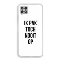 Ik pak nooit op: Samsung Galaxy A22 4G Transparant Hoesje