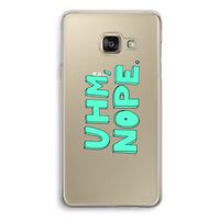 UHM, NOPE.: Samsung A3 (2017) Transparant Hoesje