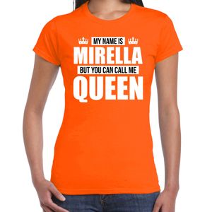 Naam cadeau t-shirt my name is Mirella - but you can call me Queen oranje voor dames