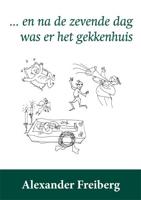 en na de zevende dag was er het gekkenhuis (Paperback)