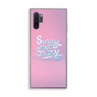 Sorry not sorry: Samsung Galaxy Note 10 Plus Transparant Hoesje
