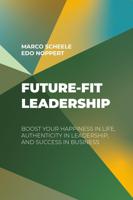 Future-Fit Leadership - Marco Scheele, Edo Noppert - ebook