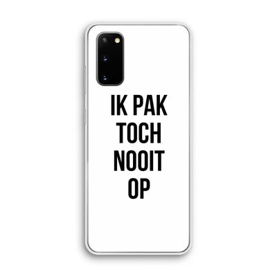 Ik pak nooit op: Samsung Galaxy S20 Transparant Hoesje