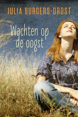 Wachten op de oogst - Julia Burgers-Drost - ebook