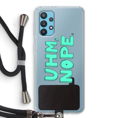 UHM, NOPE.: Samsung Galaxy A32 4G Transparant Hoesje met koord