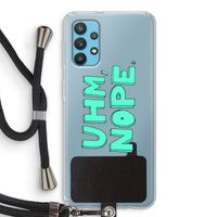 UHM, NOPE.: Samsung Galaxy A32 4G Transparant Hoesje met koord