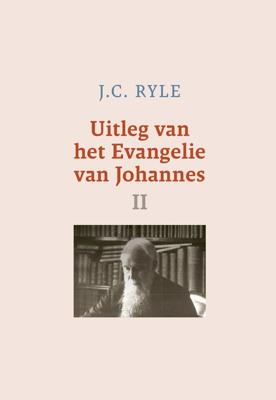 Uitleg van het Evangelie van Johannes - II - J.C. Ryle - ebook