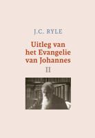 Uitleg van het Evangelie van Johannes - II - J.C. Ryle - ebook