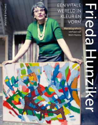 Frieda Hunziker (1908-1966) - een vitale wereld in kleur en vorm (Paperback)