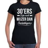 30ers zijn veel wijzer dan twintigers verjaardags t-shirt zwart voor dames