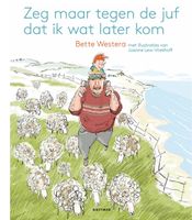 Zeg maar tegen de juf dat ik later kom - Bette Westera - ebook