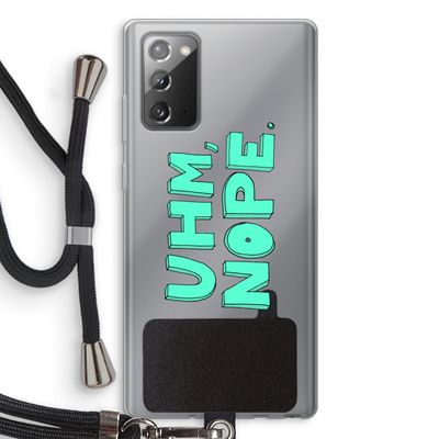 UHM, NOPE.: Samsung Galaxy Note 20 / Note 20 5G Transparant Hoesje met koord