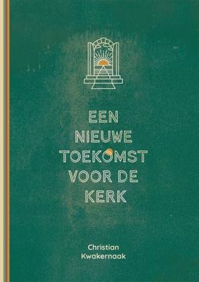 Een nieuwe toekomst voor de Kerk (Hardback)