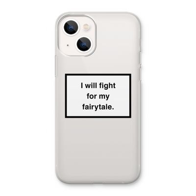 Fight for my fairytale: iPhone 13 Transparant Hoesje