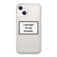 Fight for my fairytale: iPhone 13 Transparant Hoesje