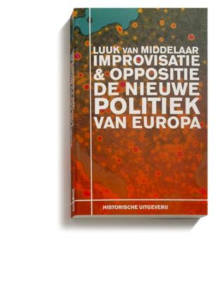 Improvisatie & Oppositie. De nieuwe politiek van Europa (Paperback)